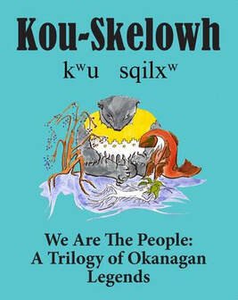 kou skelowh we are the people a trilogy of okanagan legends theytustitlemain
